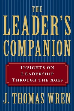 The Leader's Companion: Insights on Leadership Through the Ages (eBook, ePUB) - Wren, J. Thomas