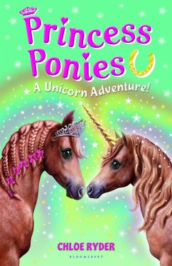 Princess Ponies 4: A Unicorn Adventure! (eBook, ePUB) - Ryder, Chloe Princess Ponies 4: A Unicorn Adventure! (eBook, ePUB) - Ryder, Chloe