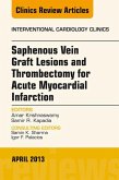 Saphenous Vein Graft Lesions and Thrombectomy for Acute Myocardial Infarction, An Issue of Interventional Cardiology Clinics, E-Book (eBook, ePUB)
