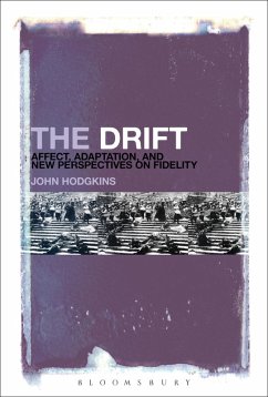 The Drift: Affect, Adaptation, and New Perspectives on Fidelity (eBook, ePUB) - Hodgkins, John The Drift: Affect, Adaptation, and New Perspectives on Fidelity (eBook, ePUB) - Hodgkins, John