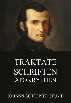 Traktate, Schriften, Apokryphen (eBook, ePUB) - Seume, Johann Gottfried