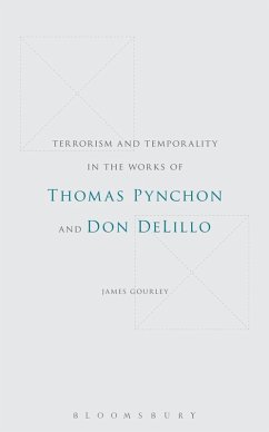 Terrorism and Temporality in the Works of Thomas Pynchon and Don DeLillo (eBook, ePUB) - Gourley, James