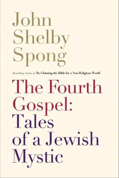 The Fourth Gospel: Tales of a Jewish Mystic (eBook, ePUB) - Spong, John Shelby