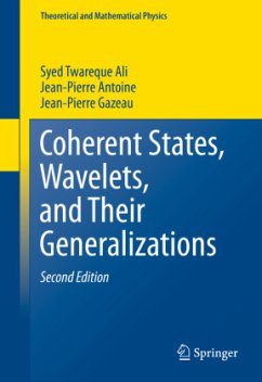 Coherent States, Wavelets, and Their Generalizations - Ali, Syed Twareque;Antoine, Jean-Pierre;Gazeau, Jean-Pierre