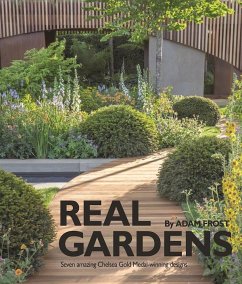 Real Gardens: Seven Amazing Chelsea Gold Medal-Winning Designs - Frost, Adam