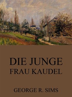 Die junge Frau Kaudel (eBook, ePUB) - Sims, George R.