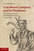 A Jacobean Company and Its Playhouse