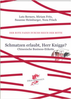 Schmatzen erlaubt, Herr Knigge? Chinesische Business-Etikette - Berners, Lutz;Fritz, Miriam;Frisch, Nora