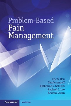 Problem-Based Pain Management - Hsu, Eric S; Argoff, Charles; Galluzzi, Katherine E; Leo, Raphael J; Dubin, Andrew