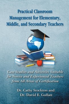 Practical Classroom Management for Elementary, Middle, and Secondary Teachers - Stockton, Cathy; Gullat, David E.