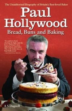 Paul Hollywood: Bread, Buns and Baking - Dagnell, A. S Paul Hollywood: Bread, Buns and Baking - Dagnell, A. S