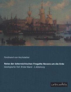 Reise der österreichischen Fregatte Novara um die Erde - Hochstetter, Ferdinand von