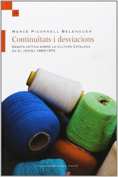 Continuïtats i desviacions : Debats crítics sobre la cultura catalana en el vèrtex 1960-1970 - Picornell Belenguer, Mercè