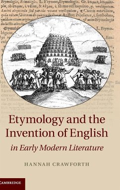 Etymology and the Invention of English in Early Modern Literature - Crawforth, Hannah