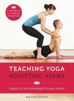 Teaching Yoga, Adjusting Asana: A Handbook for Students and Teachers - Cooper, Melanie