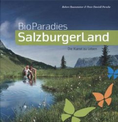 Bioparadies Salzburgerland - Rosenstatter, Robert; Porsche, Peter Daniell