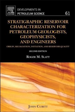 Stratigraphic Reservoir Characterization for Petroleum Geologists, Geophysicists, and Engineers - Slatt, Roger M.