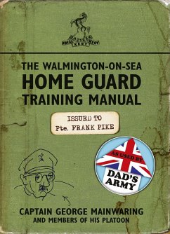 The Walmington-on-Sea Home Guard Training Manual - Mainwaring, Captain George