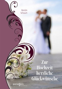 Zur Hochzeit herzliche Glückwünsche - Schaum, Kerstin