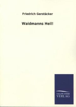 Waidmanns Heil! - Gerstäcker, Friedrich