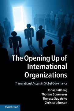 The Opening Up of International Organizations - Tallberg, Jonas (Stockholms Universitet); Sommerer, Thomas (Stockholms Universitet); Squatrito, Theresa (Stockholms Universitet)