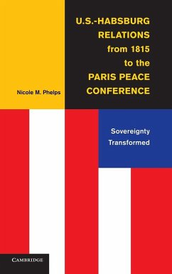 U.S.-Habsburg Relations from 1815 to the Paris Peace Conference - Phelps, Nicole