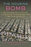 The Housing Bomb: Why Our Addiction to Houses Is Destroying the Environment and Threatening Our Society
