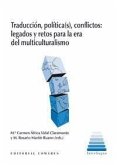 Traducción, política(s), conflictos : legados y retos para la era del multiculturalismo