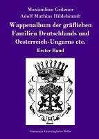 Wappenalbum der gräflichen Familien Deutschlands und Oesterreich-Ungarns etc. - Maximilian Gritzner; Adolf Mathias Hildebrandt