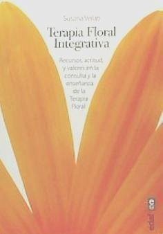 Terapia Floral Integrativa: Recursos, actitud y valores en la consulta y la enseñanza de la Terapia Floral