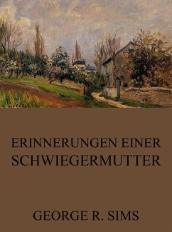 Erinnerungen einer Schwiegermutter (eBook, ePUB) - Sims, George R.