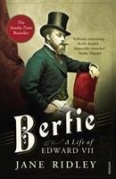 Bertie: A Life of Edward VII - Ridley, Jane