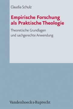 Empirische Forschung als Praktische Theologie - Schulz, Claudia