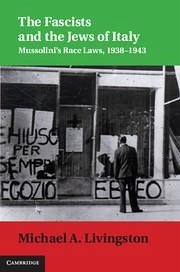 The Fascists and the Jews of Italy - Livingston, Michael A