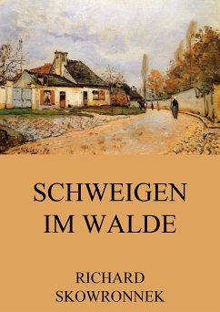 Schweigen im Walde (eBook, ePUB) - Skowronnek, Richard