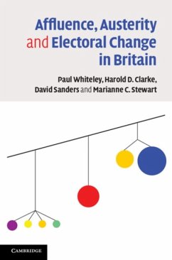 Affluence, Austerity and Electoral Change in Britain - Whiteley, Paul; Clarke, Harold D.; Sanders, David