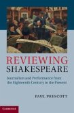 Reviewing Shakespeare: Journalism and Performance from the Eighteenth Century to the Present