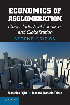 Economics of Agglomeration - Fujita, Masahisa; Thisse, Jacques-François