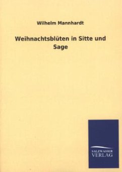 Weihnachtsblüten in Sitte und Sage - Mannhardt, Wilhelm