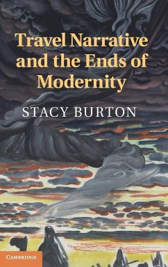 Travel Narrative and the Ends of Modernity - Burton, Stacy