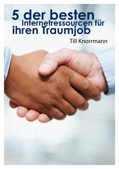 5 der besten Internetressourcen für ihren Traumjob (eBook, ePUB) - Knorrmann, Till