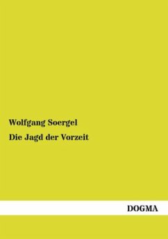 Die Jagd der Vorzeit - Soergel, Wolfgang