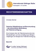 Zwischen Selbstbindung und Bevormundung - die zivilrechtliche Behandlung der Patientenverfügung (Band 45). Eine Analyse über die Patientenautonomie des Minderjährigen und des einwilligungsunfähigen Volljährigen am Beispiel der Patientenverfügung