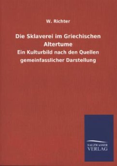 Die Sklaverei im Griechischen Altertume - Richter, W.