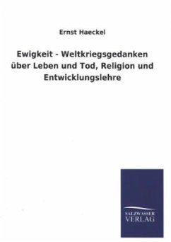 Ewigkeit - Weltkriegsgedanken über Leben und Tod, Religion und Entwicklungslehre - Haeckel, Ernst