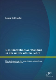 Das Innovationsverständnis in der universitären Lehre: Eine Untersuchung des Innovationsverständnisses von Hochschullehrenden - Strittmatter, Lorenz