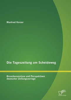 Cover Die Tageszeitung am Scheideweg: Branchenanalyse und Perspektiven deutscher Zeitungsverlage