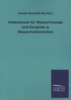 Vademecum für Wasserfreunde und Kurgäste in Wasserheilanstalten - Buchner, Joseph B.