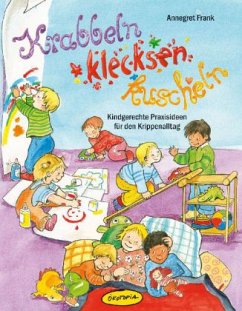 Krabbeln, klecksen, kuscheln - Frank, Annegret