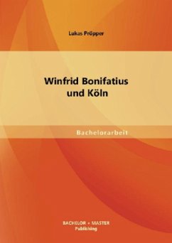 Winfrid Bonifatius und Köln - Pröpper, Lukas